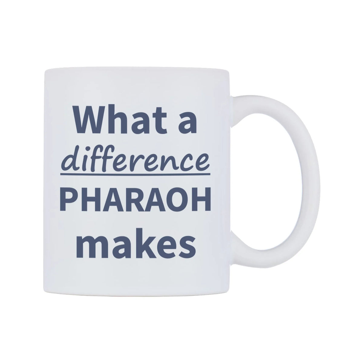 What a difference PHARAOH makes Mug — mug, left side, on a white background