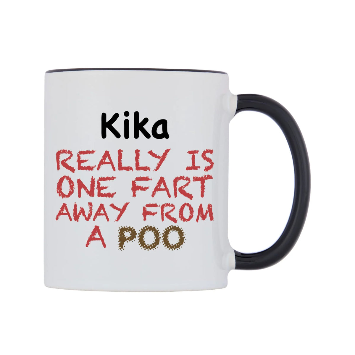 Kika Really is ONE Fart Away from A Poo Mug — white 11oz gloss mug with a black inside and handle, left side, on a white background