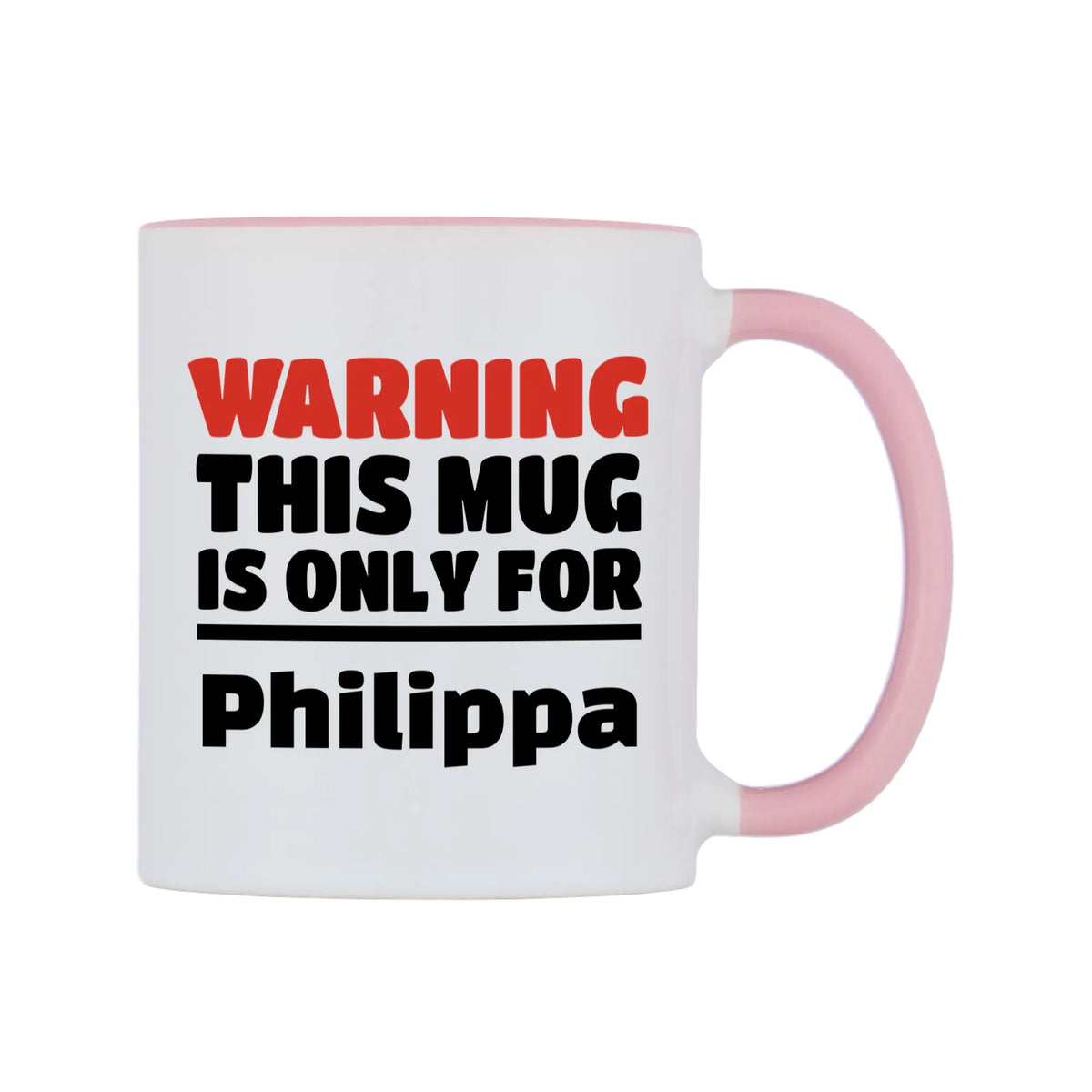 Warning This Mug is ONLY for Philippa Mug — white 11oz gloss mug with a pink inside and handle, left side, on a white background