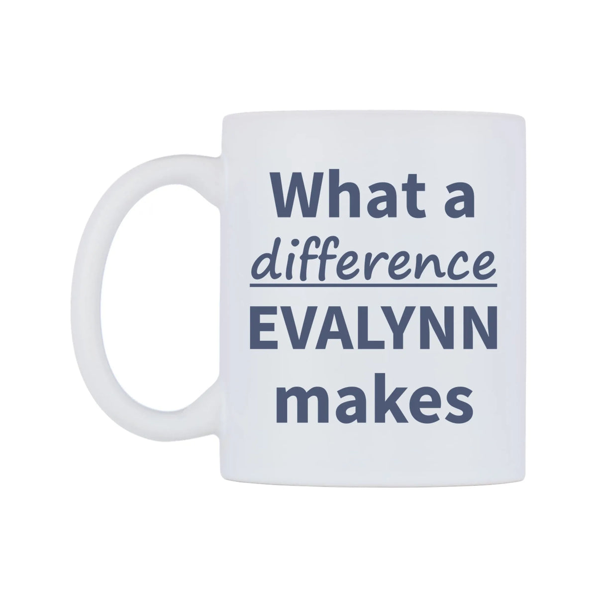 What a difference EVALYNN makes Mug — mug, right side, on a white background