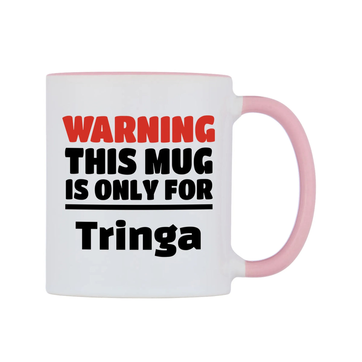 Warning This Mug is ONLY for Tringa Mug — white 11oz gloss mug with a pink inside and handle, left side, on a white background