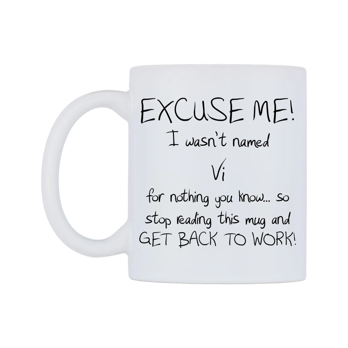 EXCUSE ME! I wasn't named Vi for nothing you know.. Mug — mug, right side, on a white background