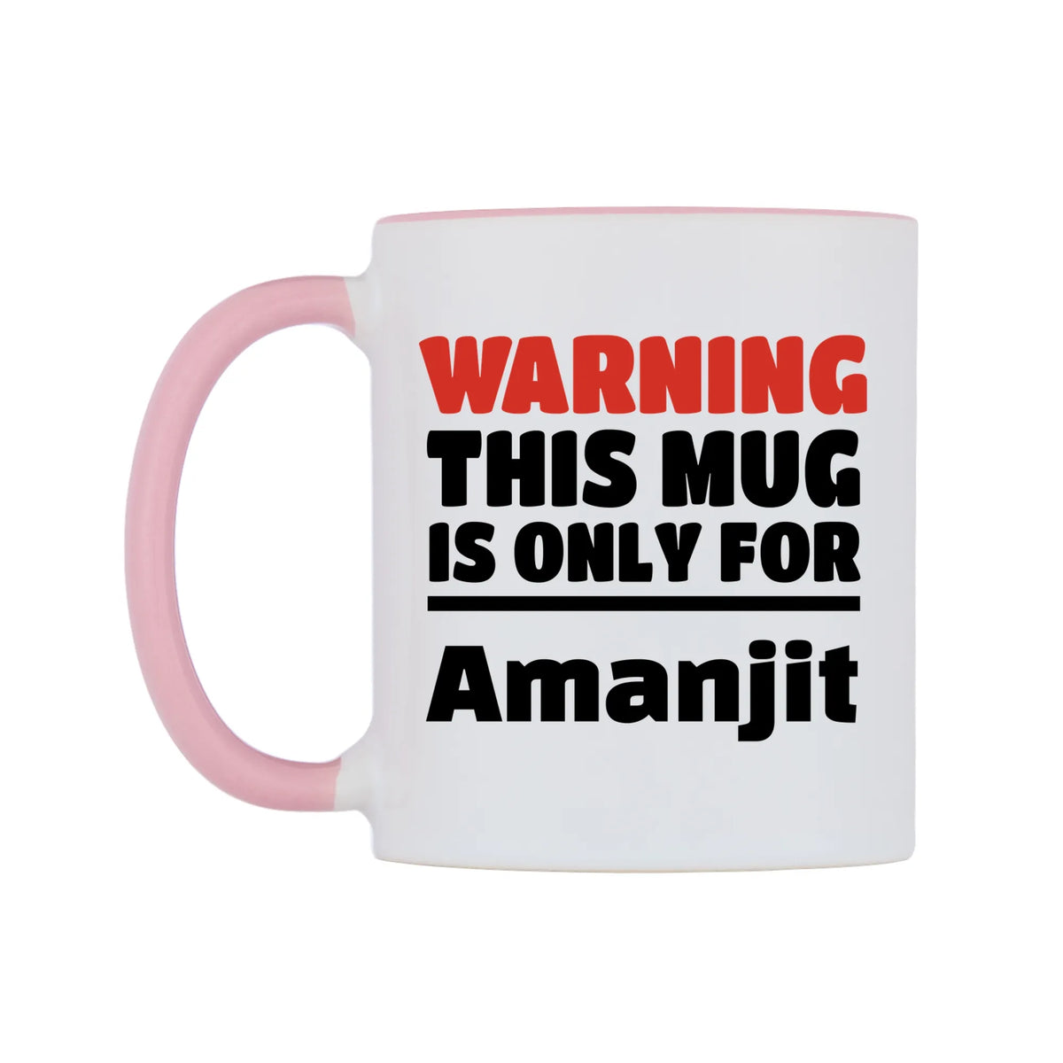 Warning This Mug is ONLY for Amanjit Mug — white 11oz gloss mug with a pink inside and handle, right side, on a white background