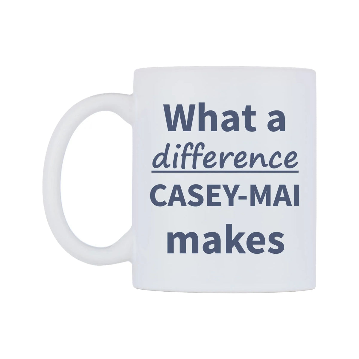 What a difference CASEY-MAI makes Mug — mug, right side, on a white background