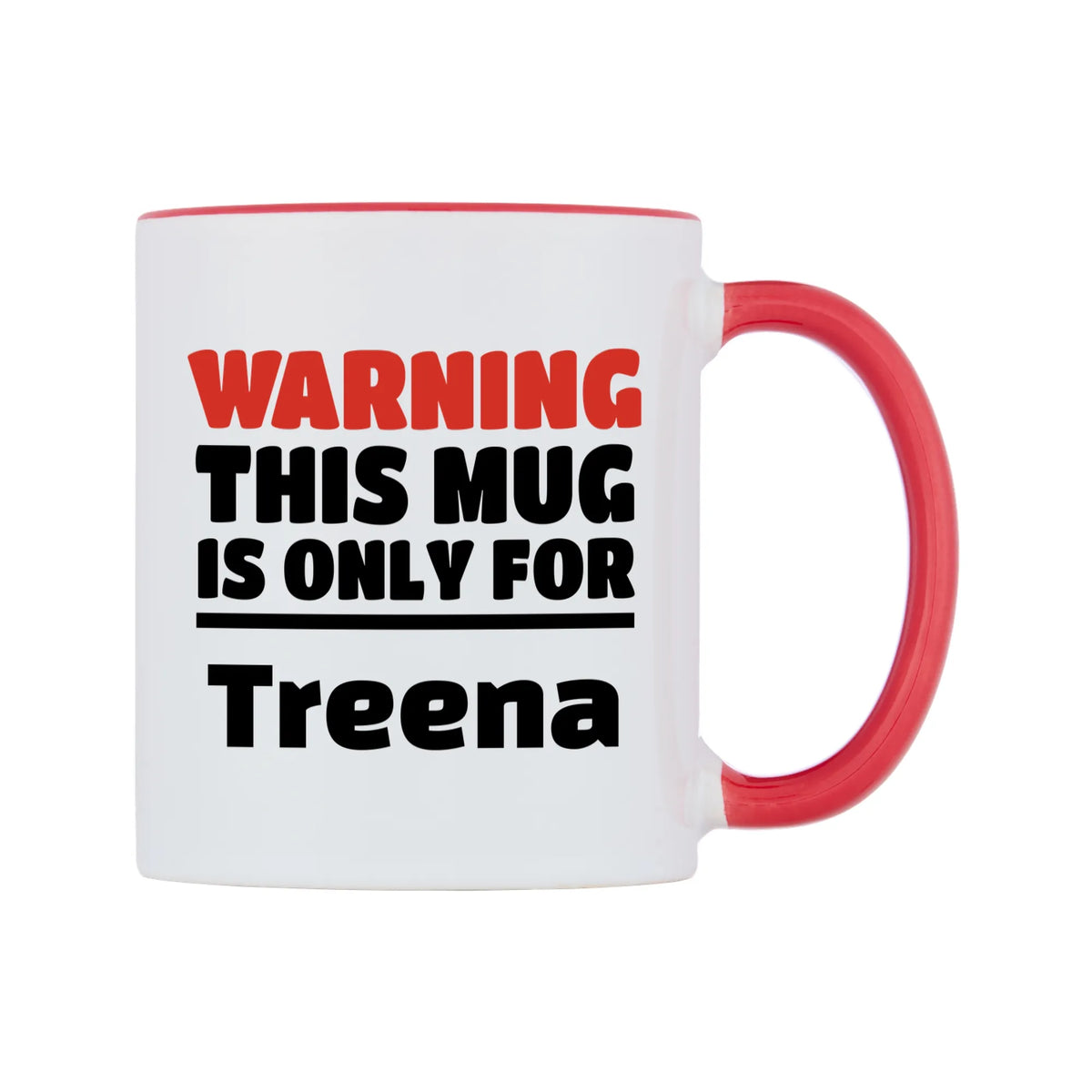 Warning This Mug is ONLY for Treena Mug — white 11oz gloss mug with a red inside and handle, left side, on a white background
