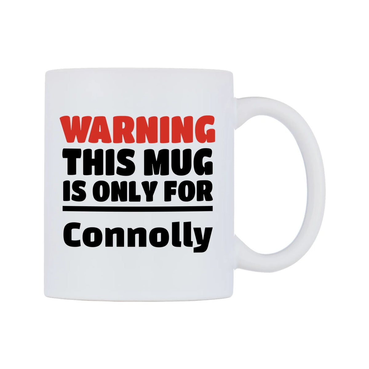 Warning This Mug is ONLY for Connolly Mug — white 11oz gloss mug, left side, on a white background