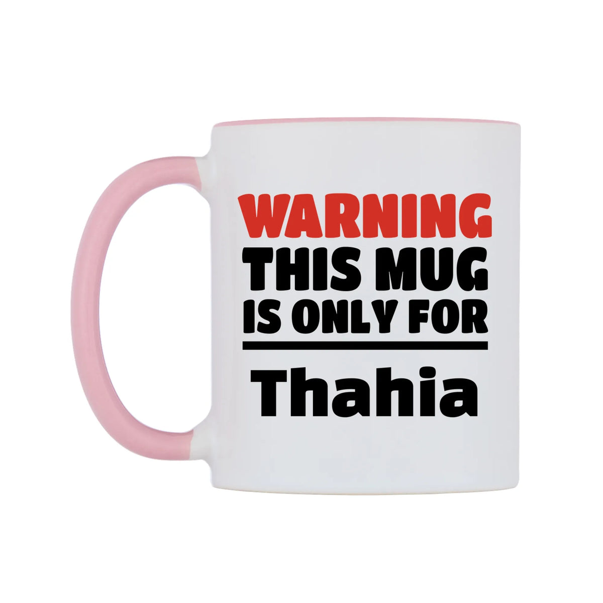 Warning This Mug is ONLY for Thahia Mug — white 11oz gloss mug with a pink inside and handle, right side, on a white background