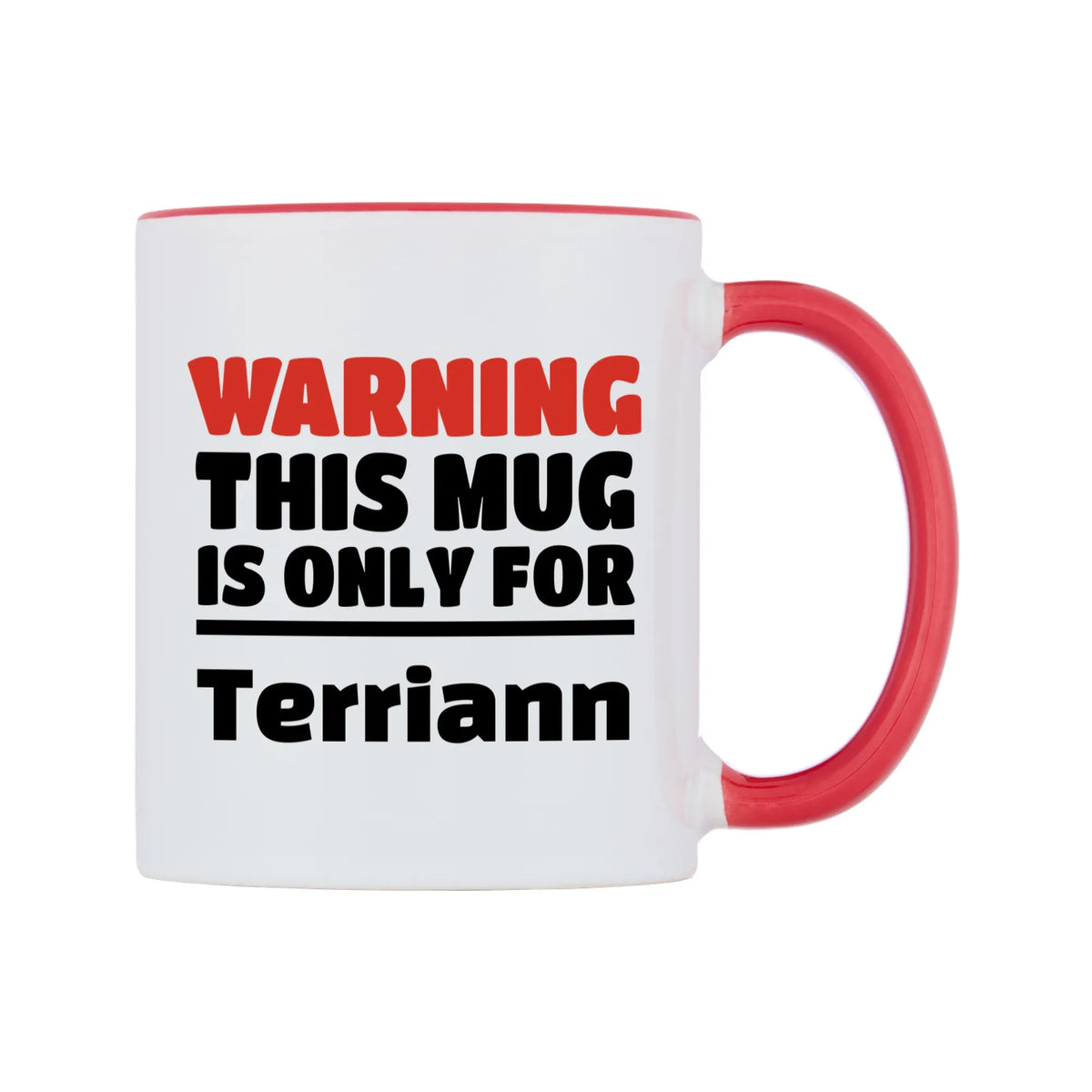 Warning This Mug is ONLY for Terriann Mug — white 11oz gloss mug with a red inside and handle, left side, on a white background