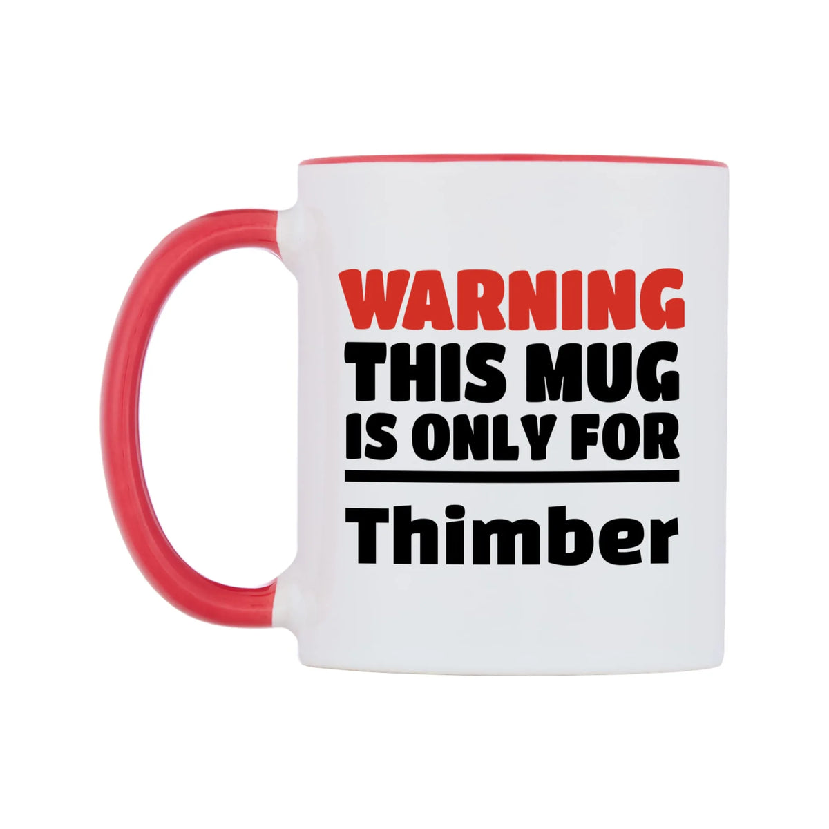 Warning This Mug is ONLY for Thimber Mug — white 11oz gloss mug with a red inside and handle, right side, on a white background