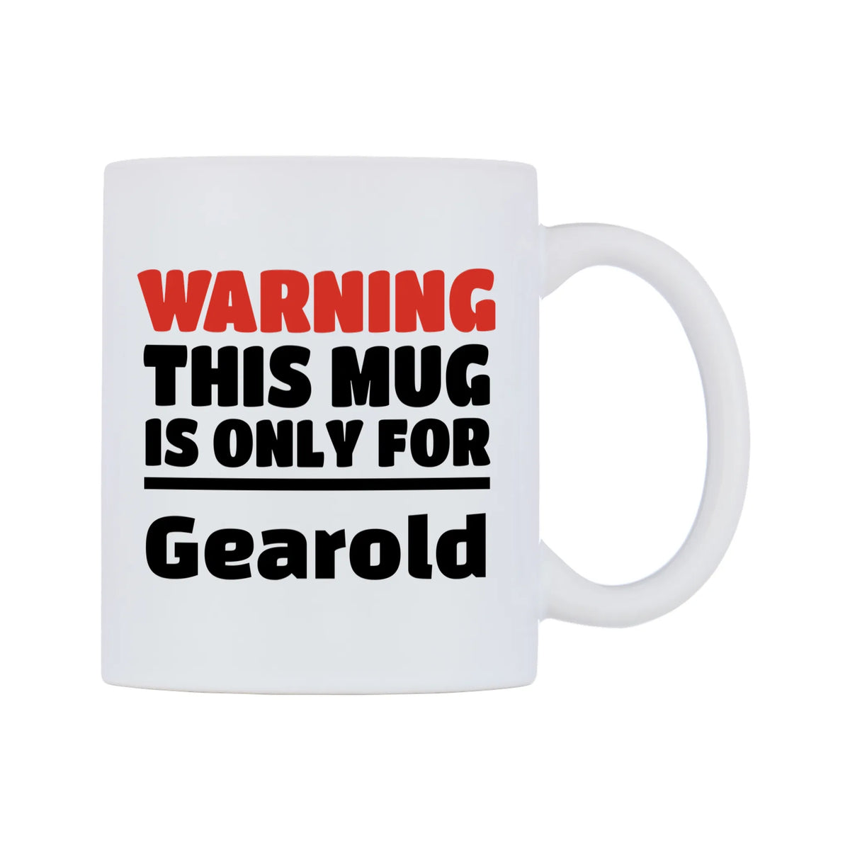 Warning This Mug is ONLY for Gearold Mug — white 11oz gloss mug, left side, on a white background