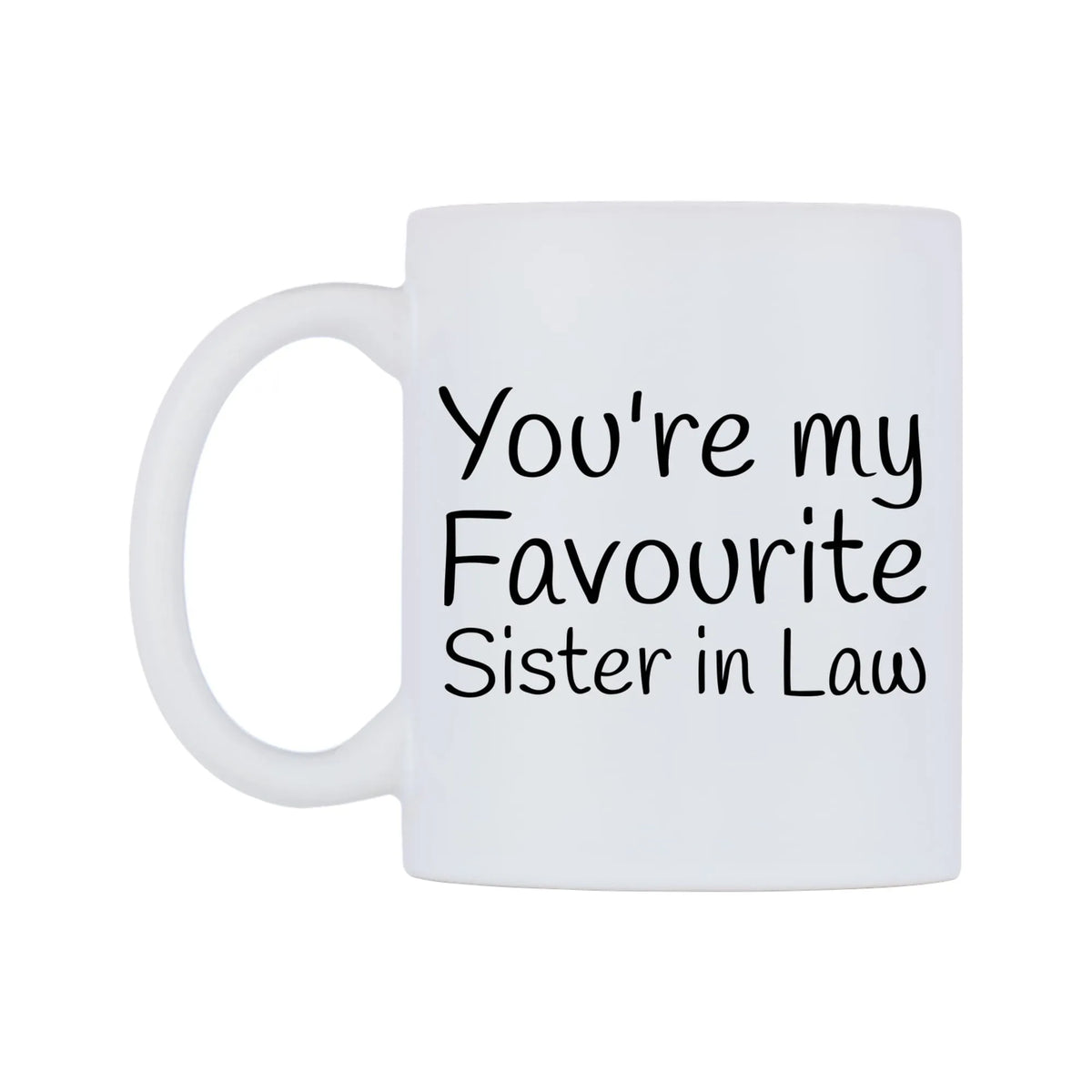 You're My Favourite Sister in Law Mug — mug, right side, on a white background