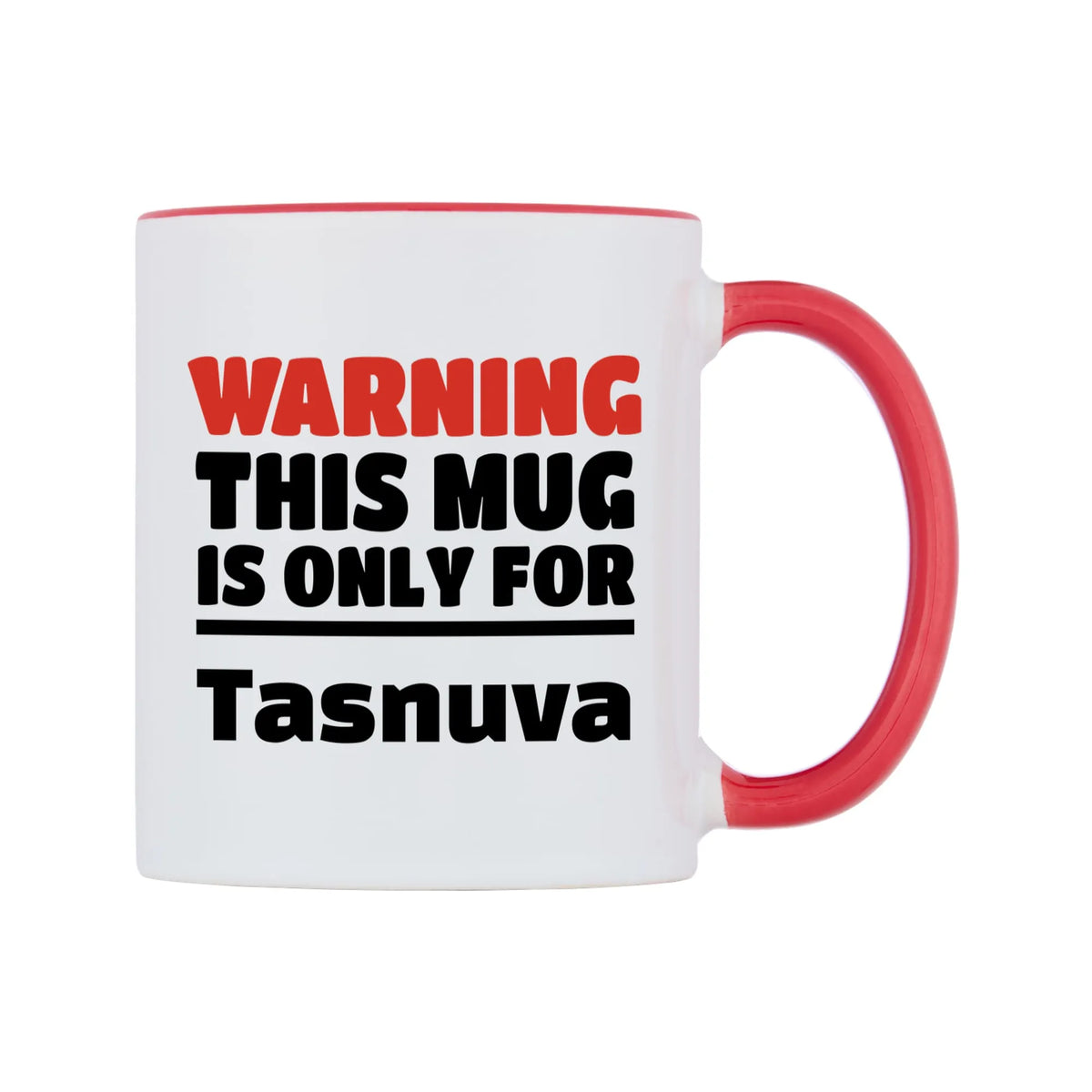 Warning This Mug is ONLY for Tasnuva Mug — white 11oz gloss mug with a red inside and handle, left side, on a white background
