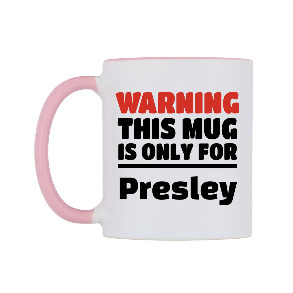 Warning This Mug is ONLY for Presley Mug — white 11oz gloss mug with a pink inside and handle, right side, on a white background