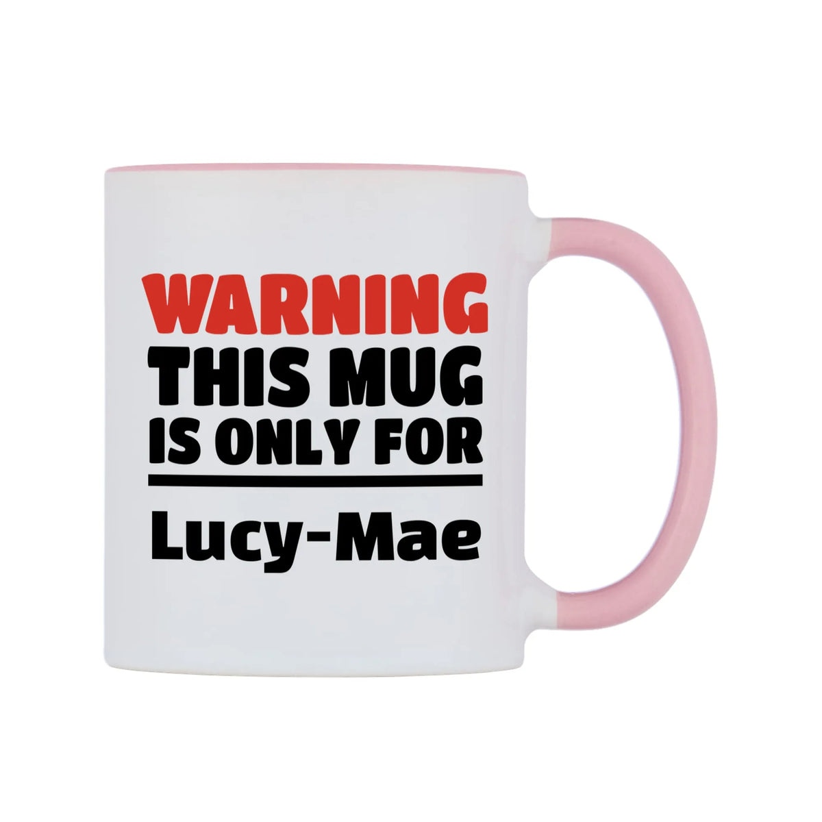 Warning This Mug is ONLY for Lucy-Mae Mug — white 11oz gloss mug with a pink inside and handle, left side, on a white background