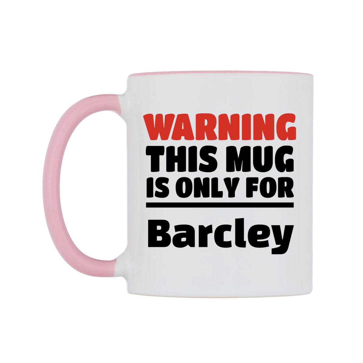 Warning This Mug is ONLY for Barcley Mug — white 11oz gloss mug with a pink inside and handle, right side, on a white background
