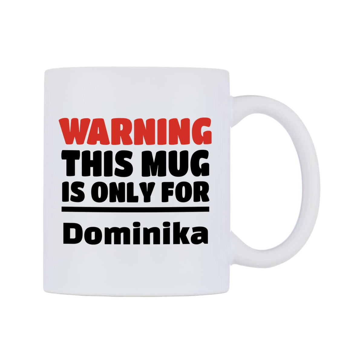Warning This Mug is ONLY for Dominika Mug — white 11oz gloss mug, left side, on a white background