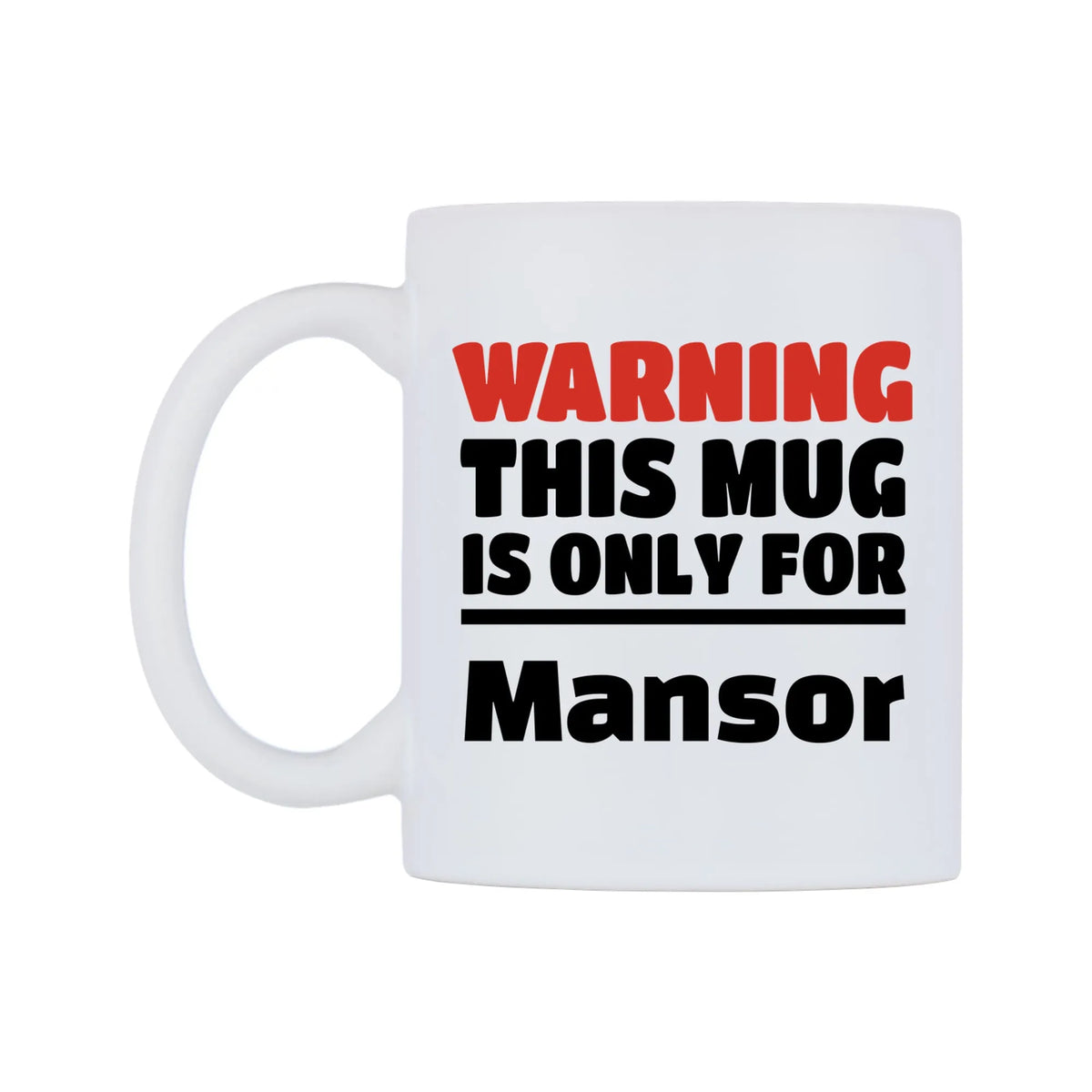 Warning This Mug is ONLY for Mansor Mug — white 11oz gloss mug, right side, on a white background
