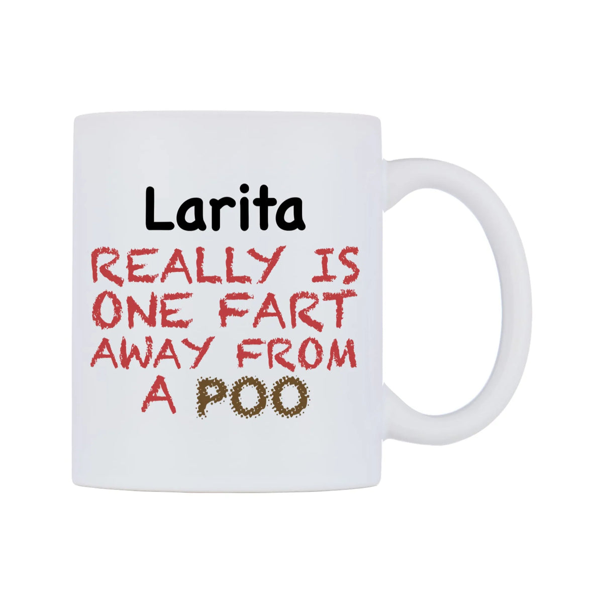 Larita Really is ONE Fart Away from A Poo Mug — mug, left side, on a white background