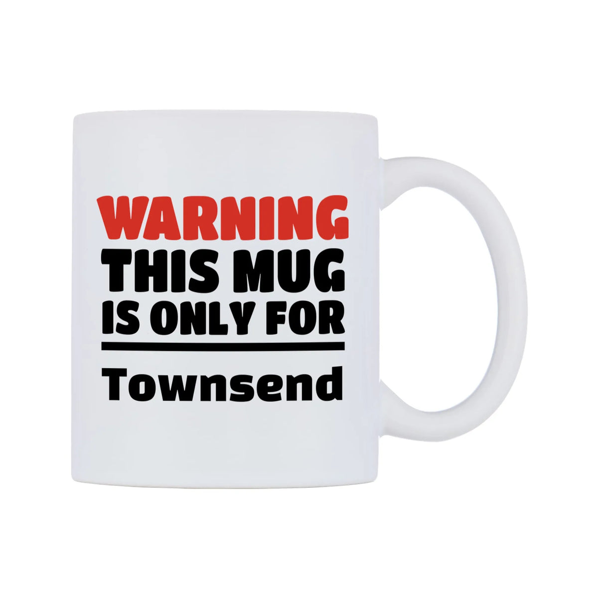 Warning This Mug is ONLY for Townsend Mug — white 11oz gloss mug, left side, on a white background