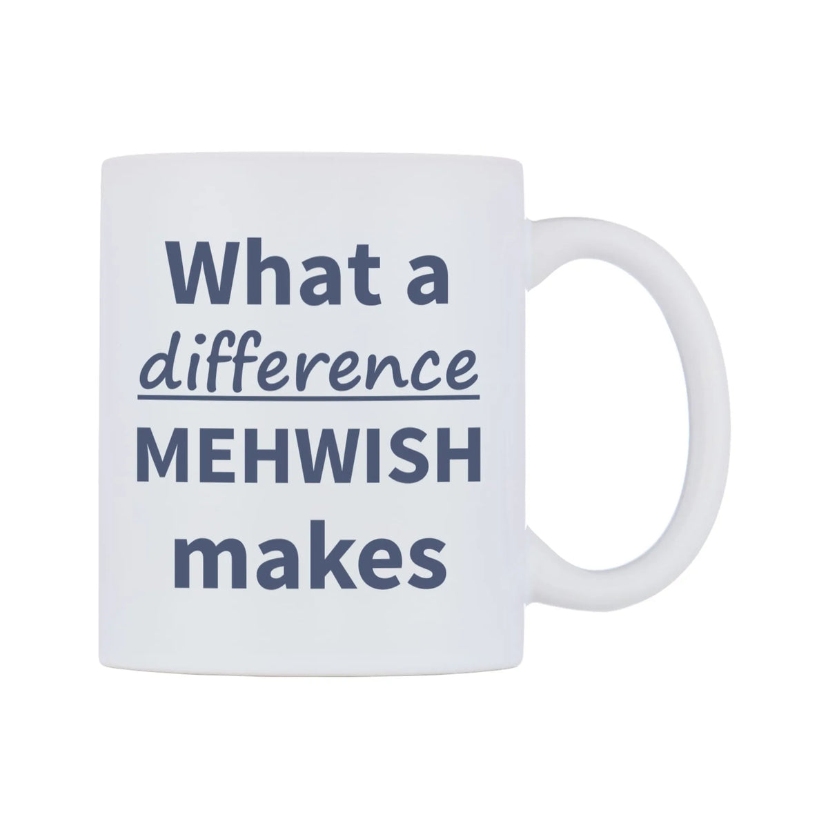 What a difference MEHWISH makes Mug — mug, left side, on a white background
