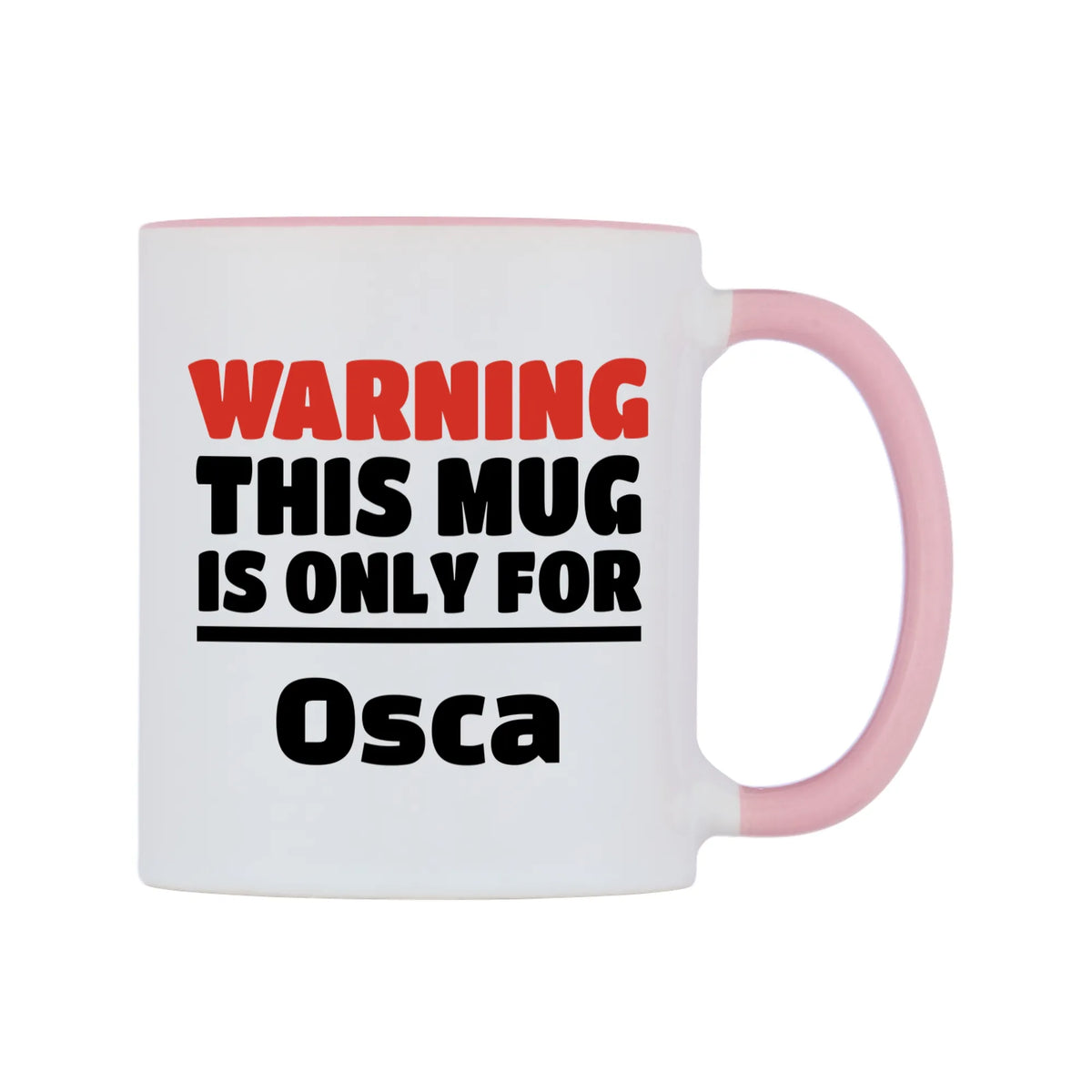 Warning This Mug is ONLY for Osca Mug — white 11oz gloss mug with a pink inside and handle, left side, on a white background