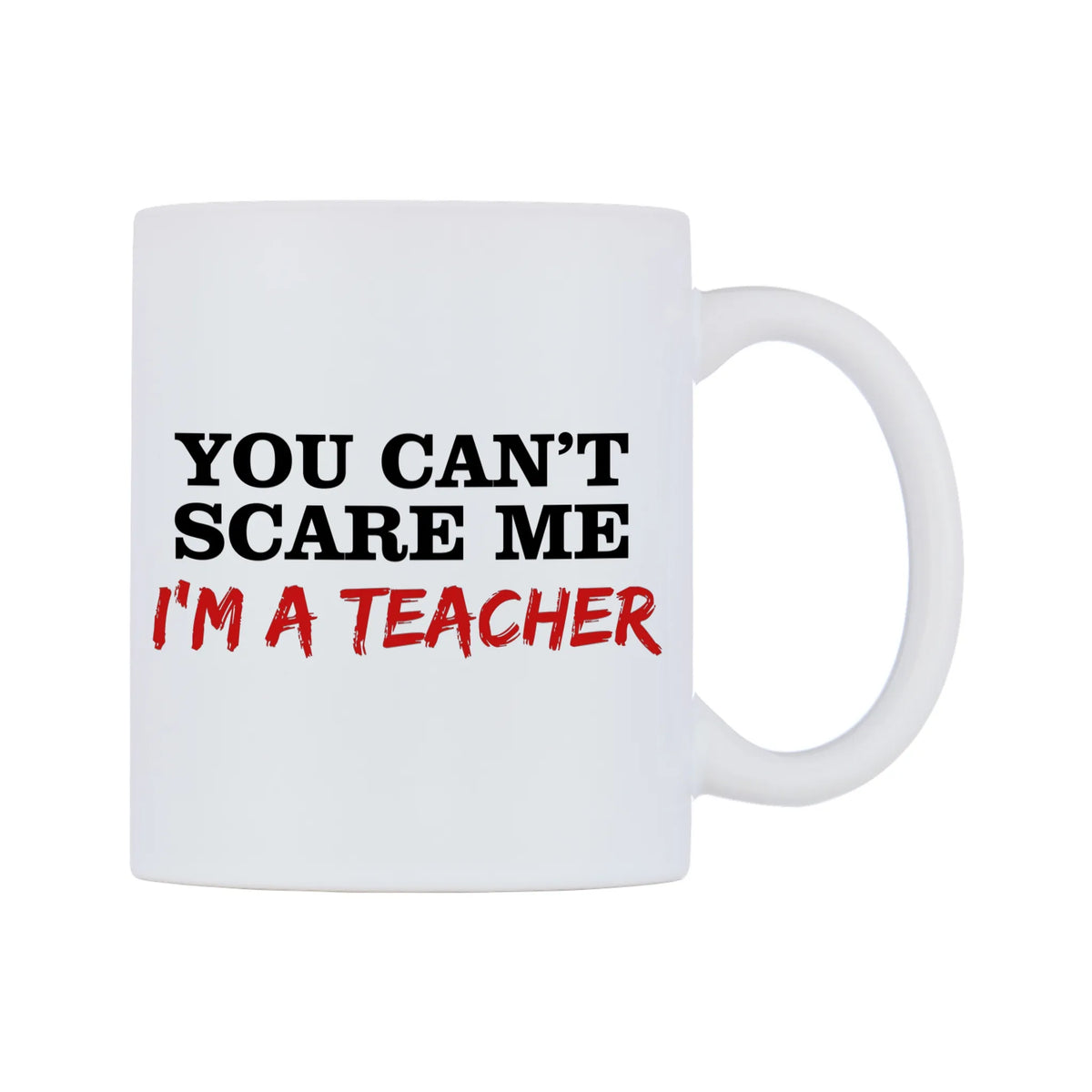 You Can't Scare Me I'm a Teacher Mug — white 11oz gloss mug, left side, on a white background
