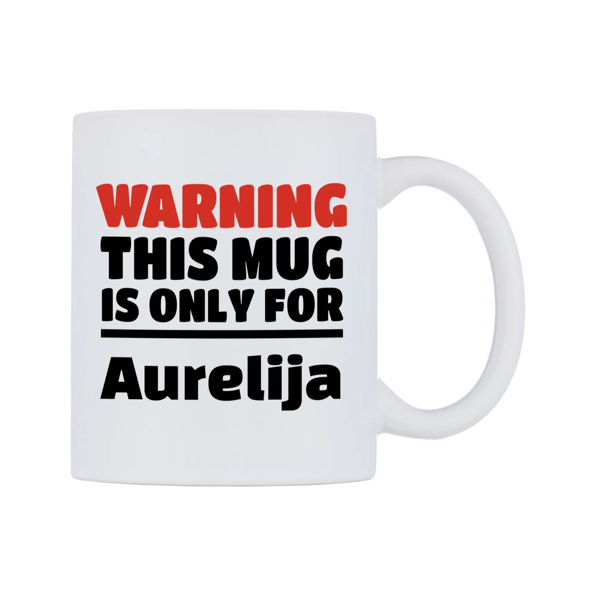 Warning This Mug is ONLY for Aurelija Mug — white 11oz gloss mug, left side, on a white background