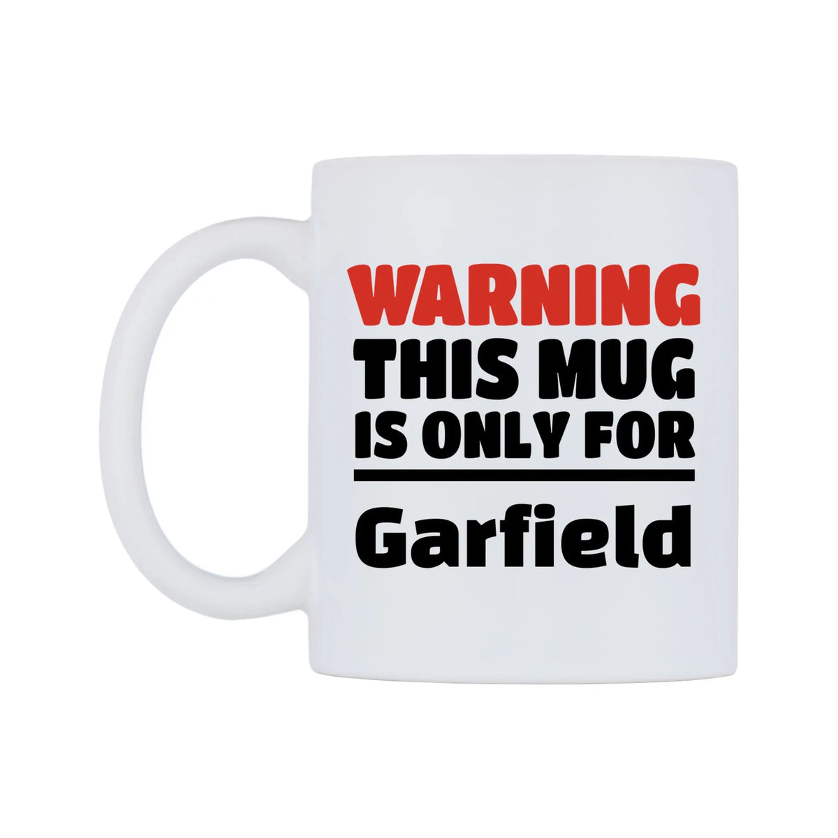 Warning This Mug is ONLY for Garfield Mug — white 11oz gloss mug, right side, on a white background