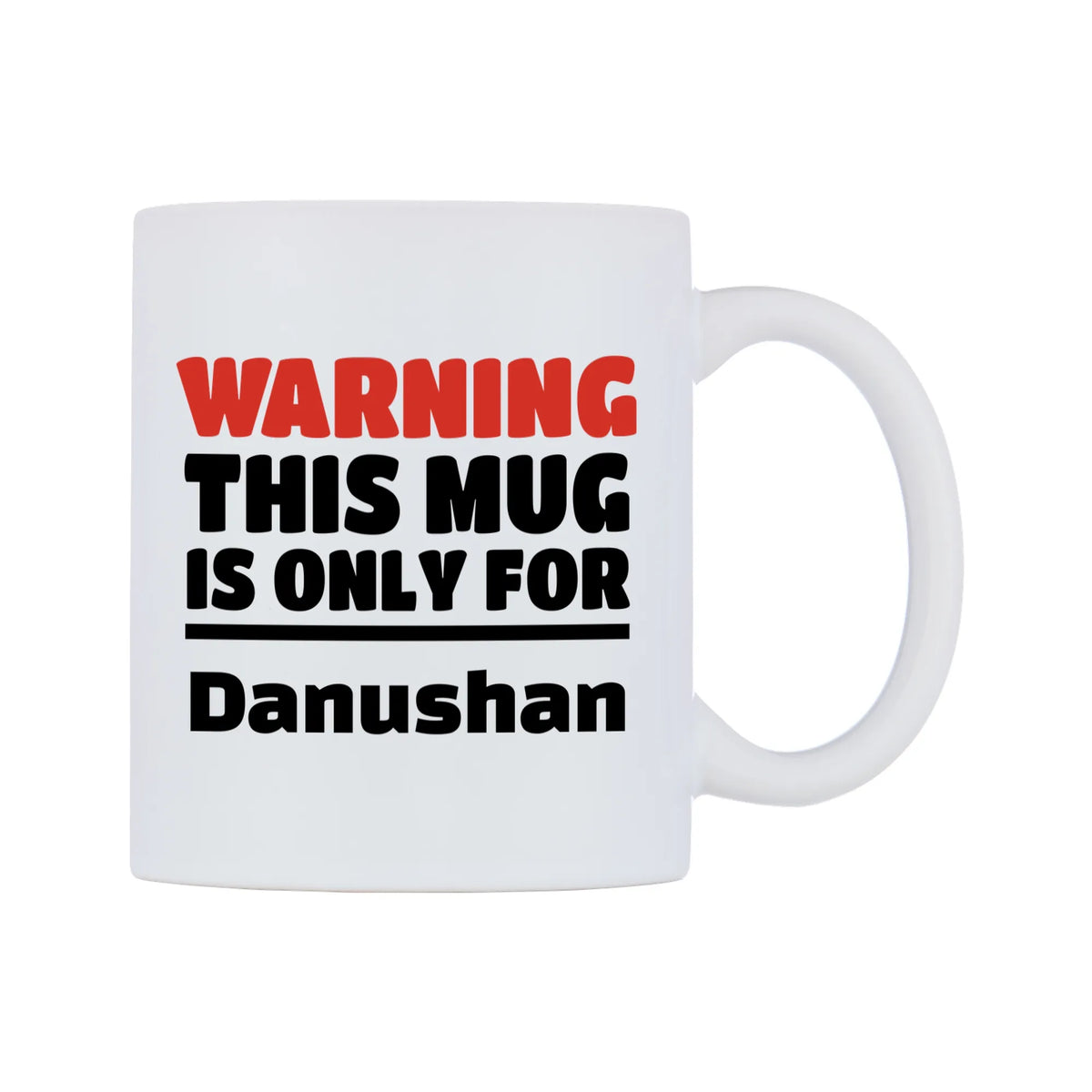 Warning This Mug is ONLY for Danushan Mug — white 11oz gloss mug, left side, on a white background
