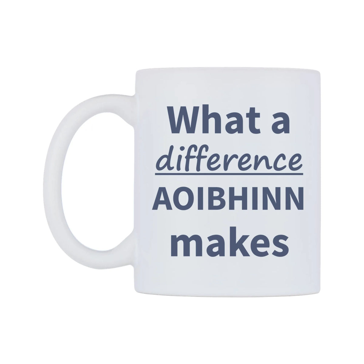 What a difference AOIBHINN makes Mug — mug, right side, on a white background