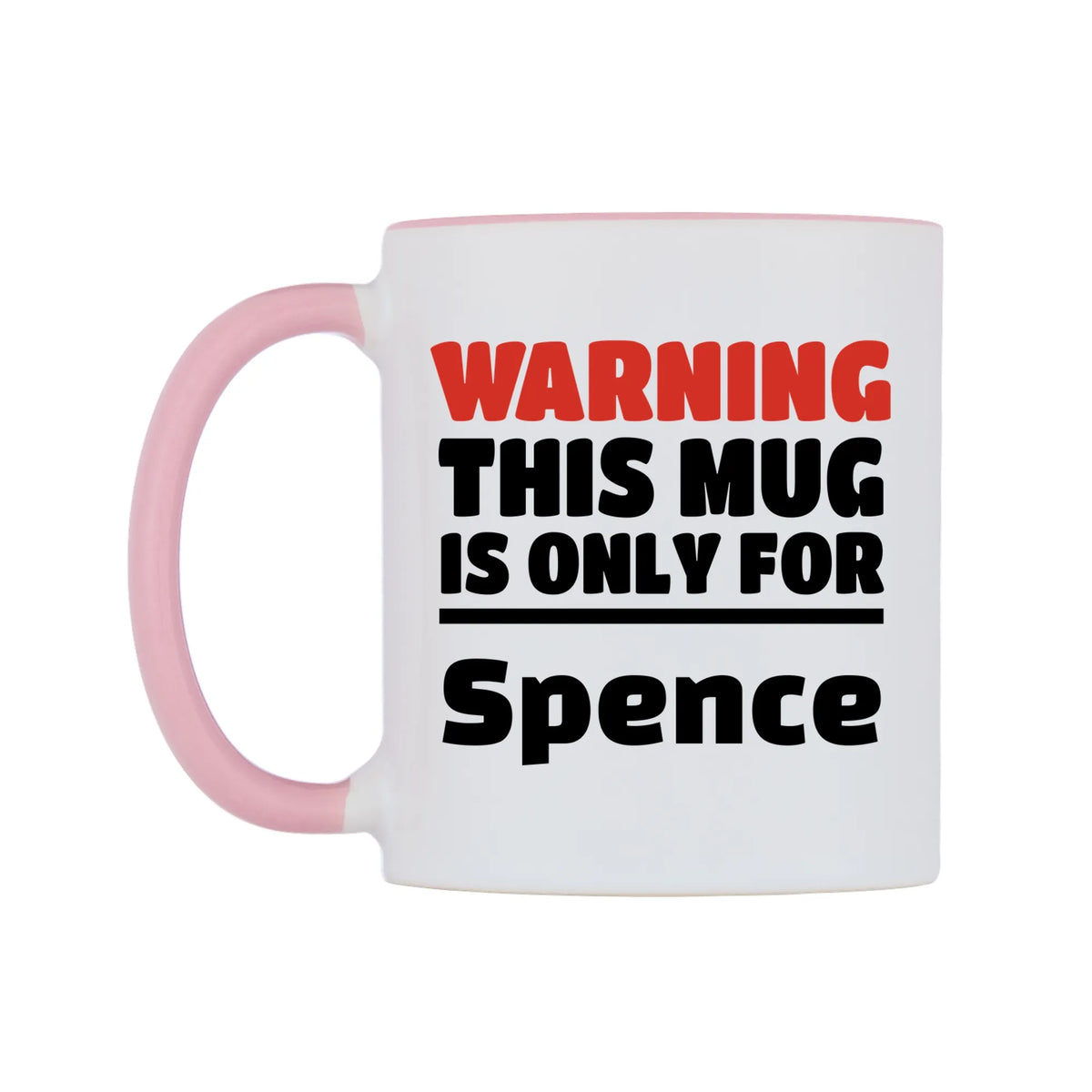 Warning This Mug is ONLY for Spence Mug — white 11oz gloss mug with a pink inside and handle, right side, on a white background