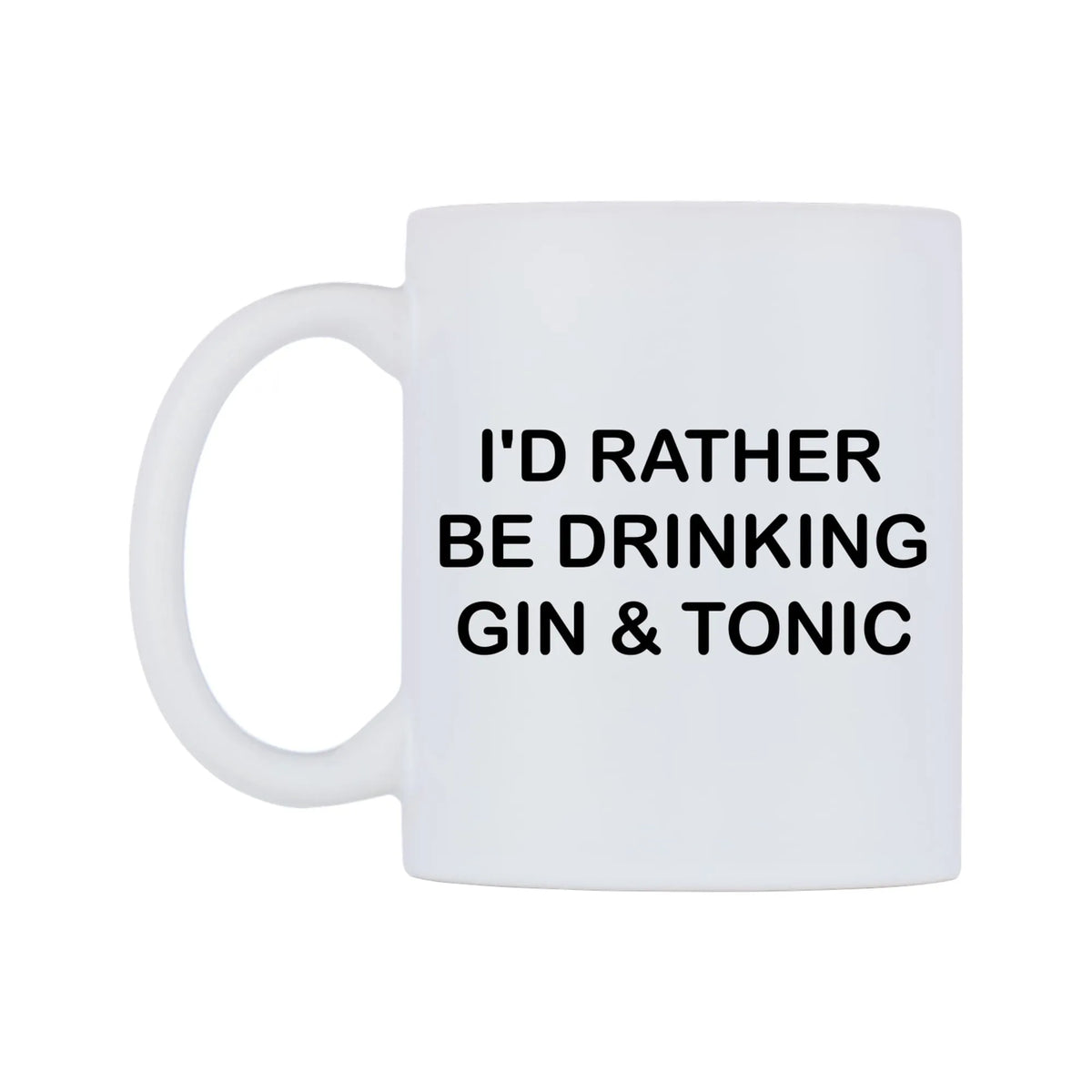 I'd Rather Be Drinking Gin & Tonic Mug — white 11oz gloss mug, right side, on a white background