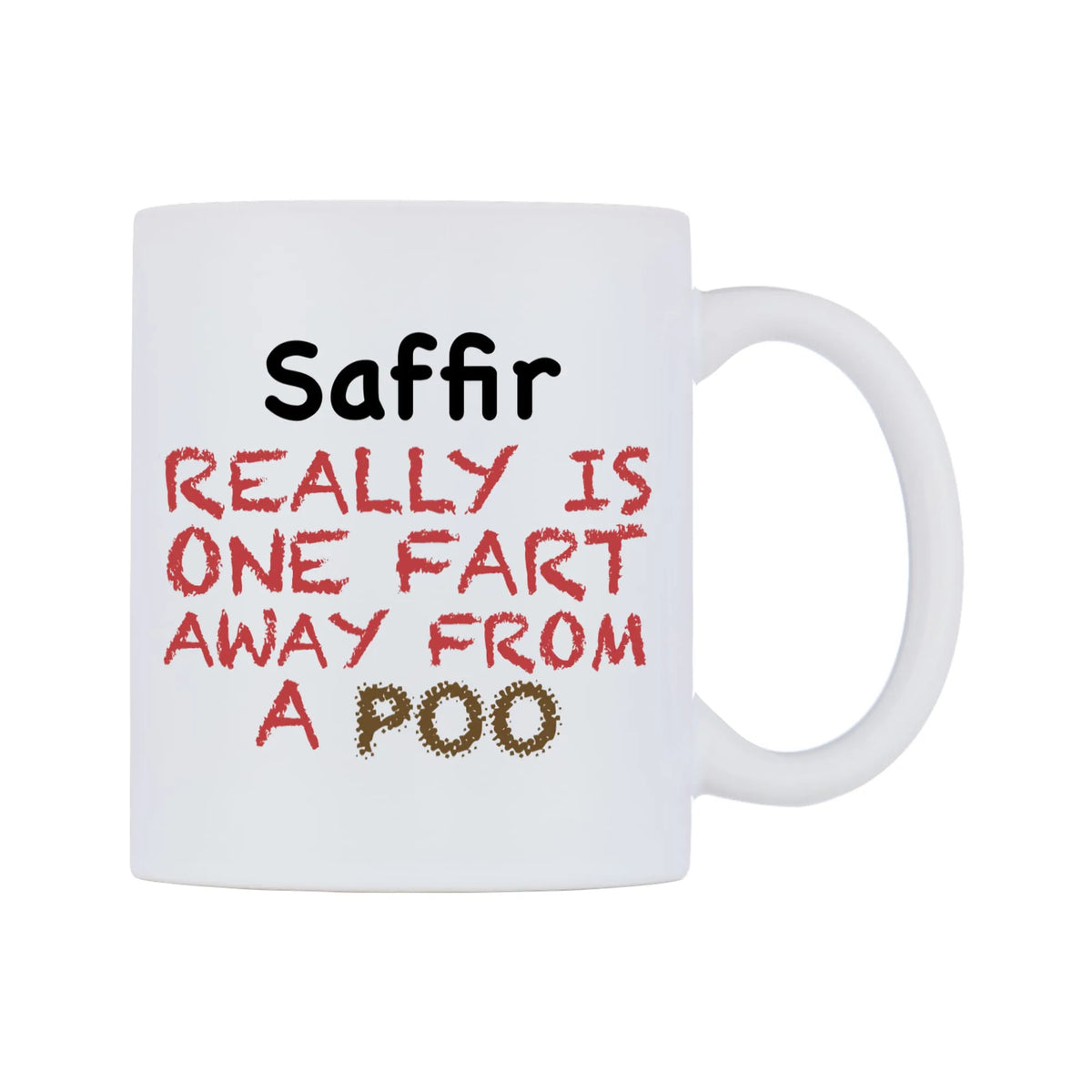 Saffir Really is ONE Fart Away from A Poo Mug — mug, left side, on a white background