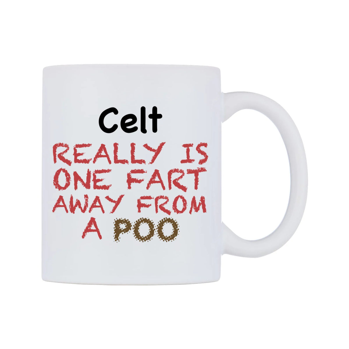 Celt Really is ONE Fart Away from A Poo Mug — mug, left side, on a white background