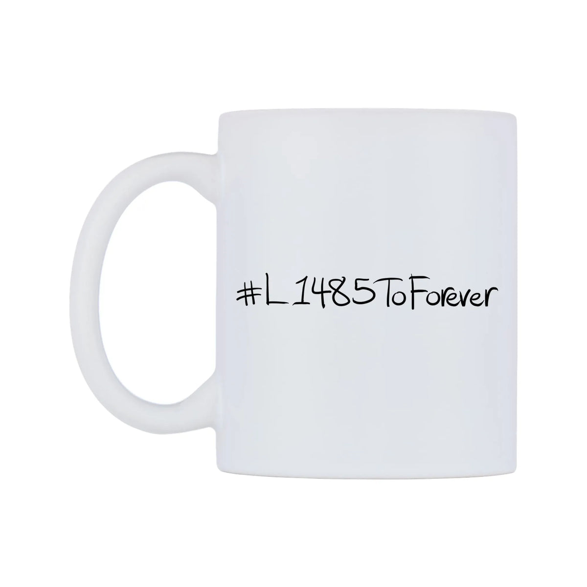 L1485ToForever Mug — mug, right side, on a white background