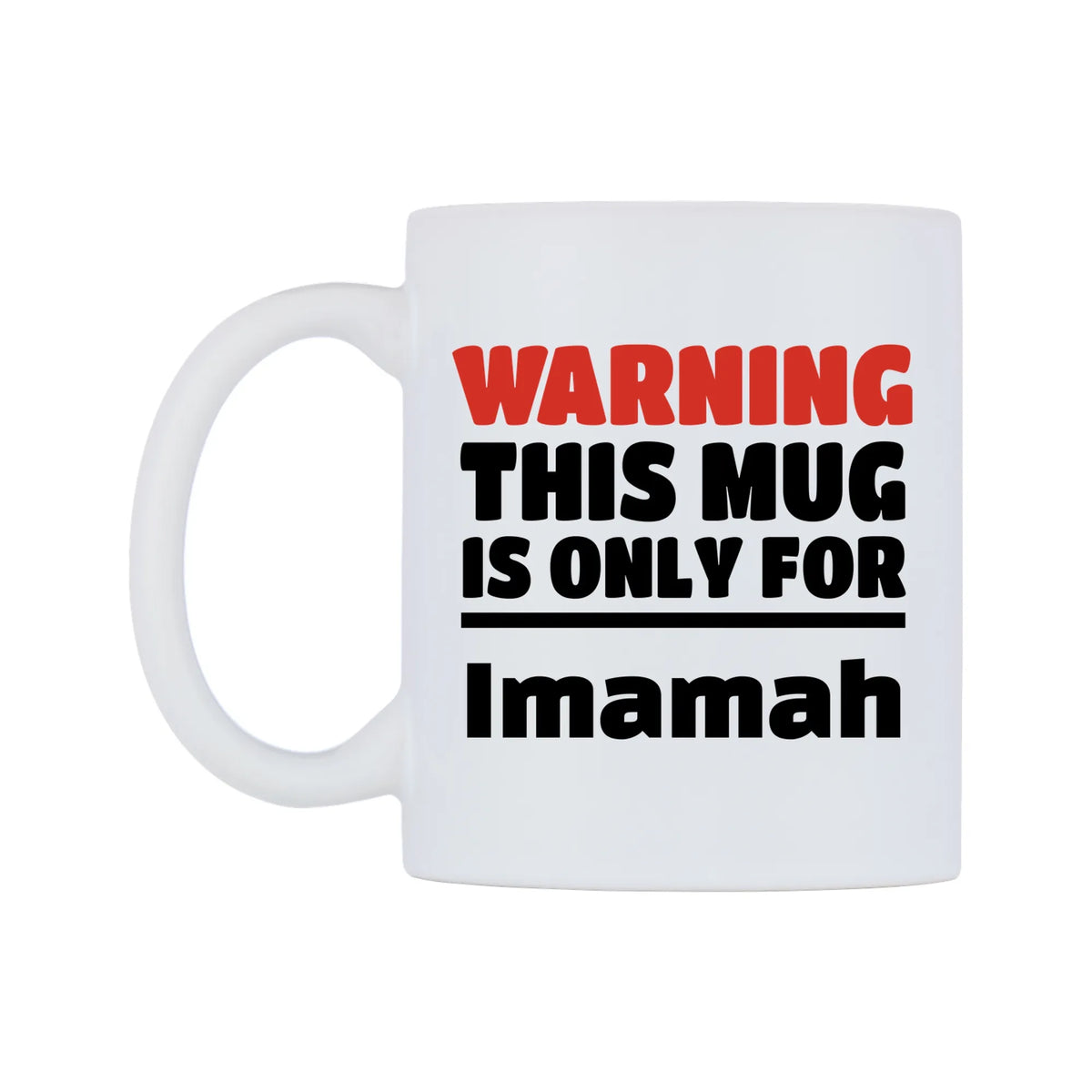 Warning This Mug is ONLY for Imamah Mug — white 11oz gloss mug, right side, on a white background
