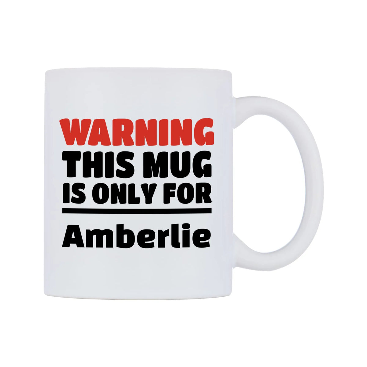 Warning This Mug is ONLY for Amberlie Mug — white 11oz gloss mug, left side, on a white background