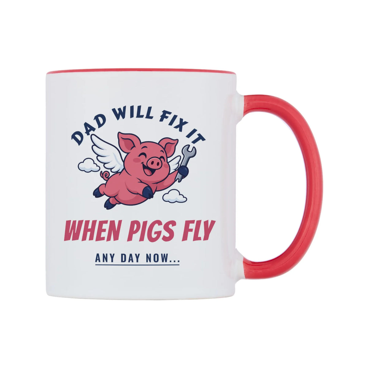 Dad Will Fix It When Pigs Fly Mug — white 11oz gloss mug with a red inside and handle, left side, on a white background