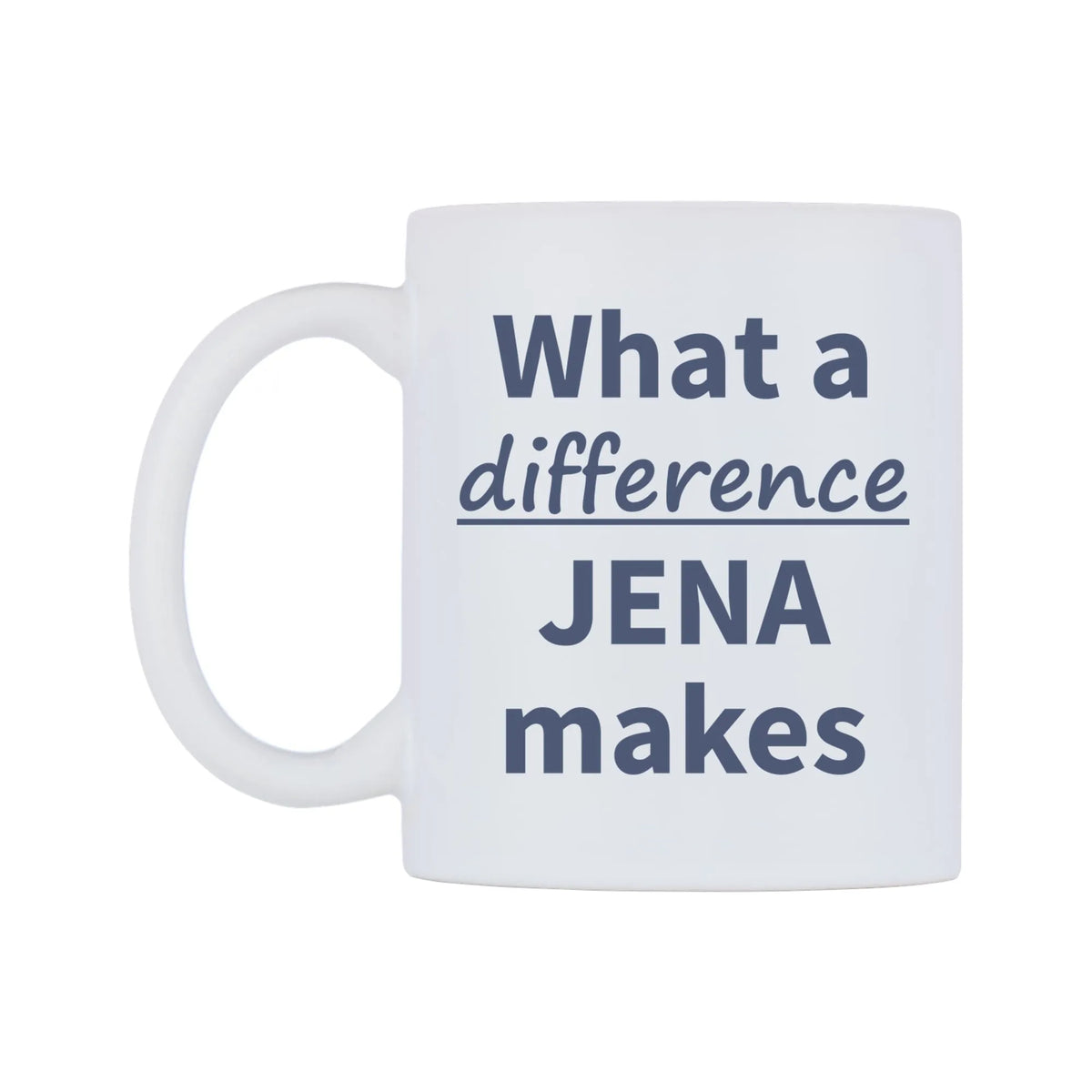 What a difference JENA makes Mug — mug, right side, on a white background