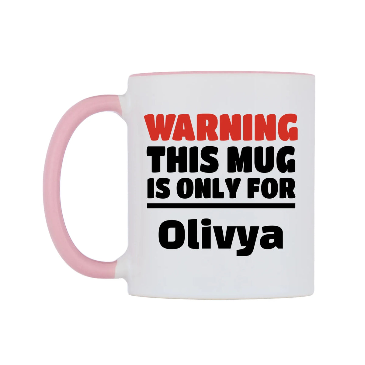 Warning This Mug is ONLY for Olivya Mug — white 11oz gloss mug with a pink inside and handle, right side, on a white background
