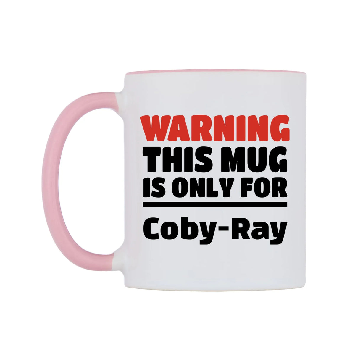 Warning This Mug is ONLY for Coby-Ray Mug — white 11oz gloss mug with a pink inside and handle, right side, on a white background
