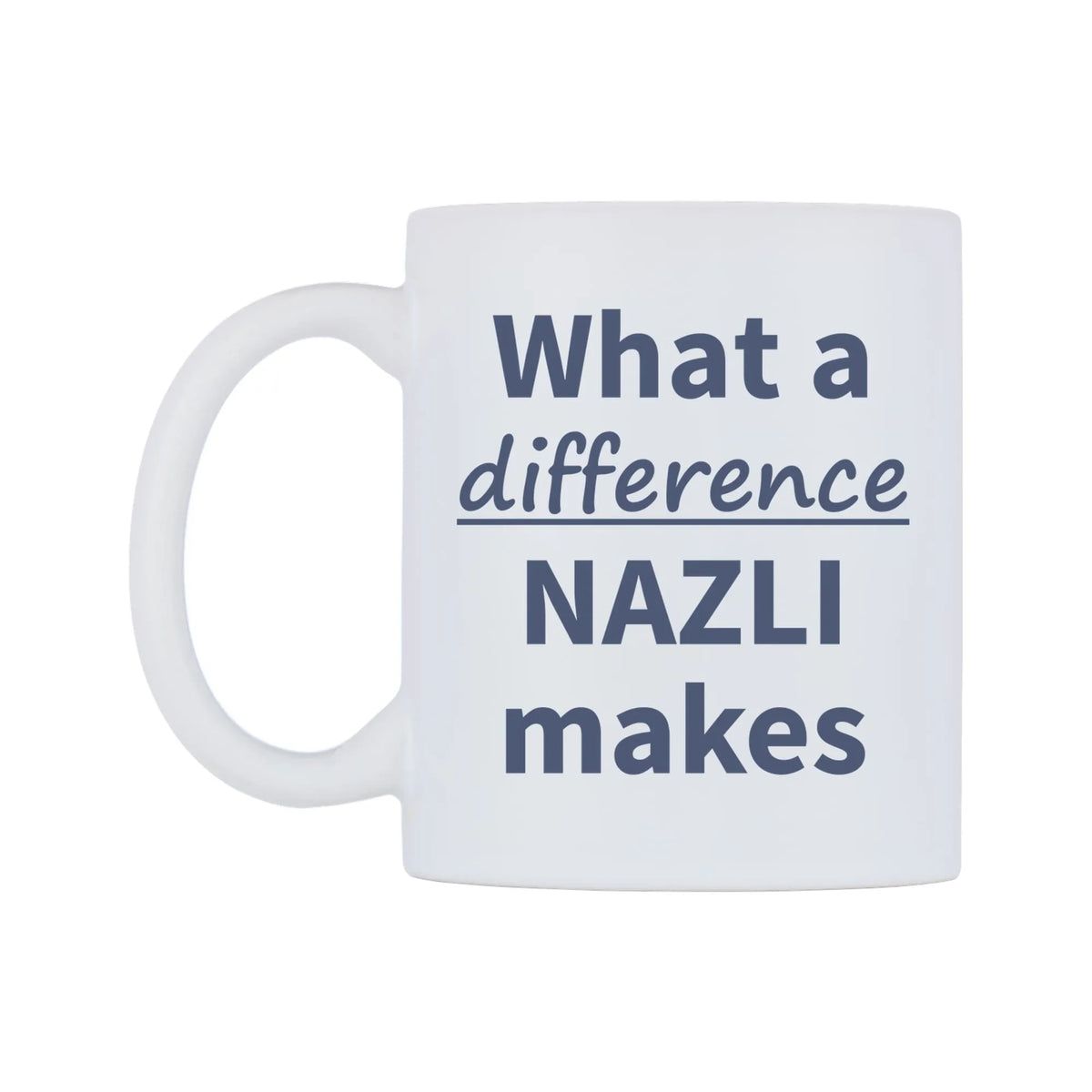 What a difference NAZLI makes Mug — mug, right side, on a white background