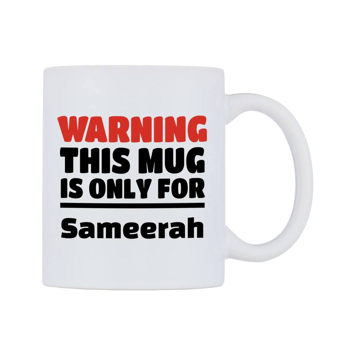 Warning This Mug is ONLY for Sameerah Mug — white 11oz gloss mug, left side, on a white background