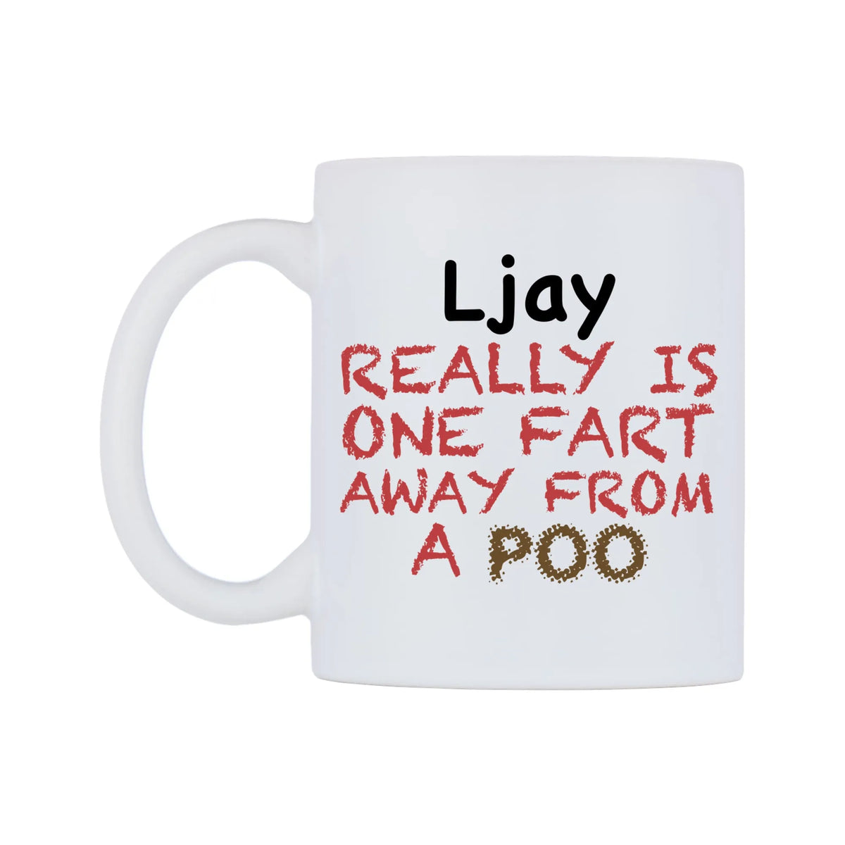 Ljay Really is ONE Fart Away from A Poo Mug — mug, right side, on a white background