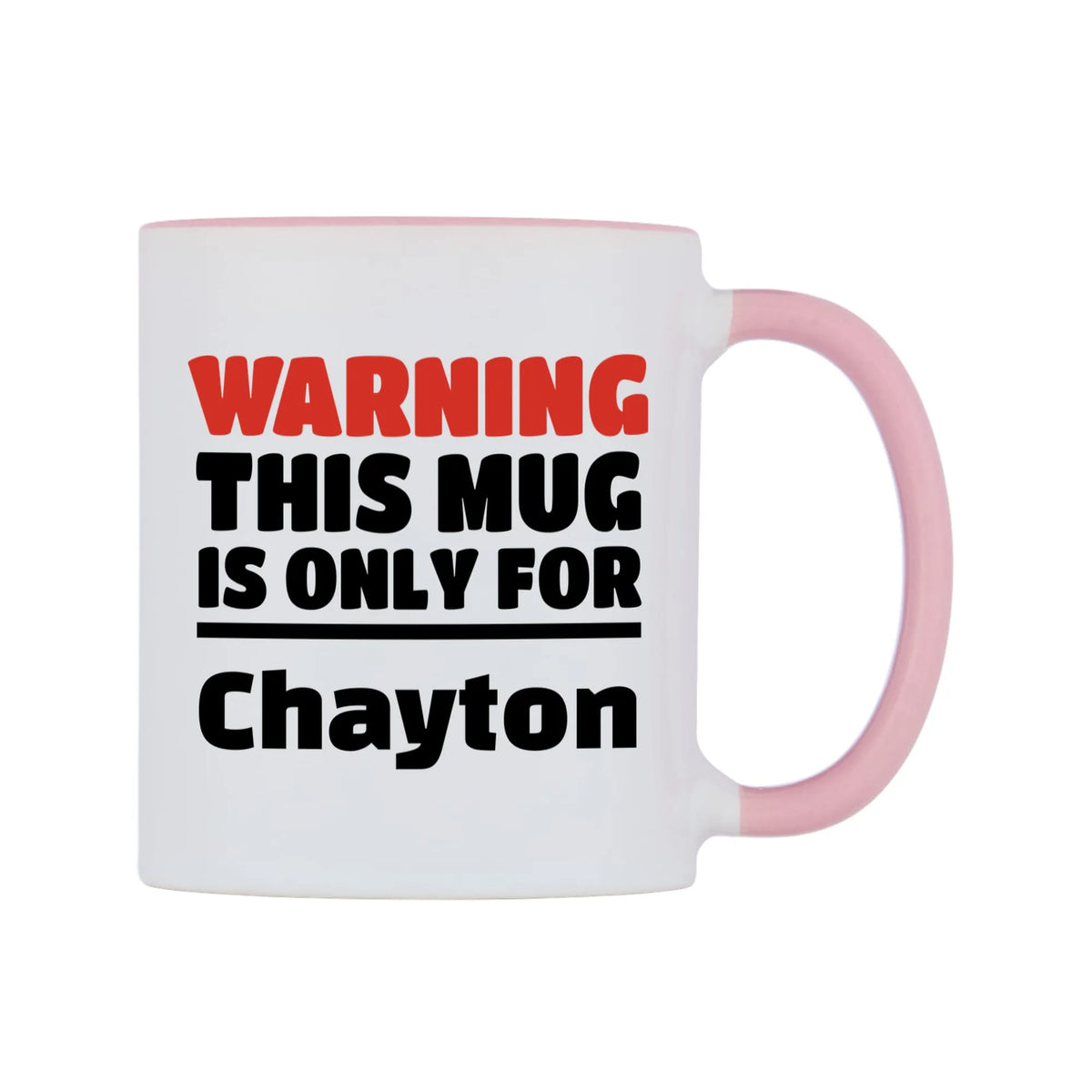 Warning This Mug is ONLY for Chayton Mug — white 11oz gloss mug with a pink inside and handle, left side, on a white background