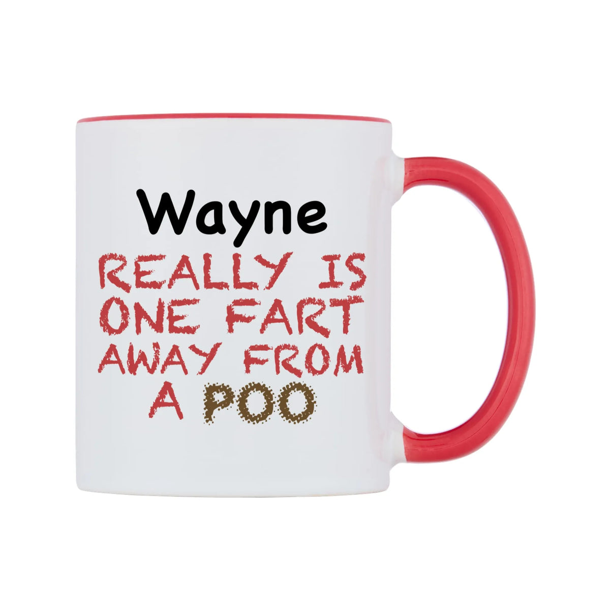 Wayne Really is ONE Fart Away from A Poo Mug — white 11oz gloss mug with a red inside and handle, left side, on a white background