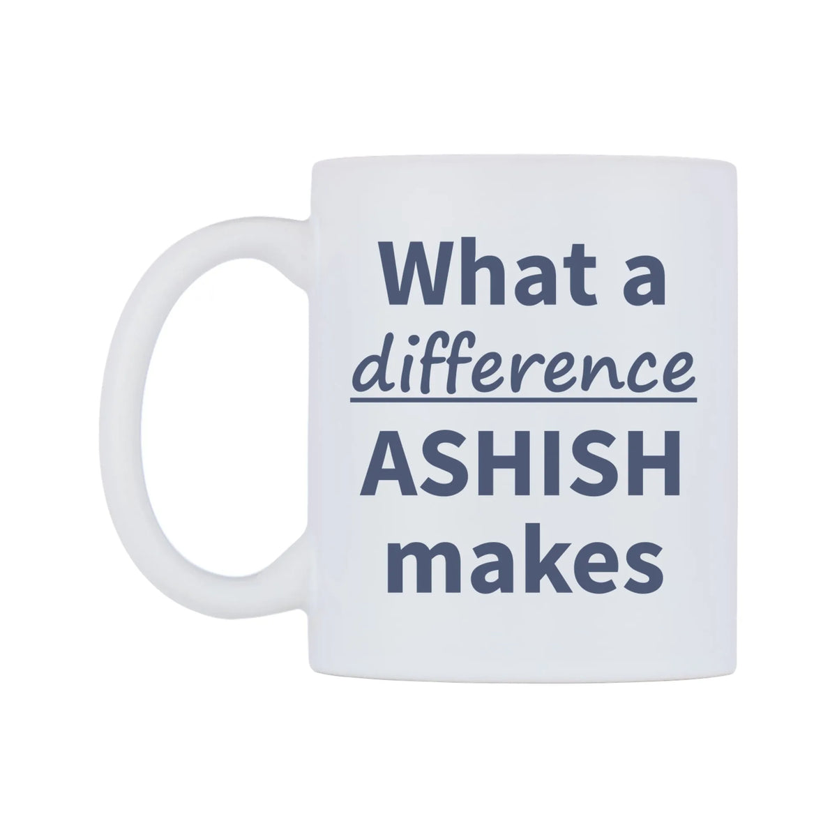 What a difference ASHISH makes Mug — mug, right side, on a white background