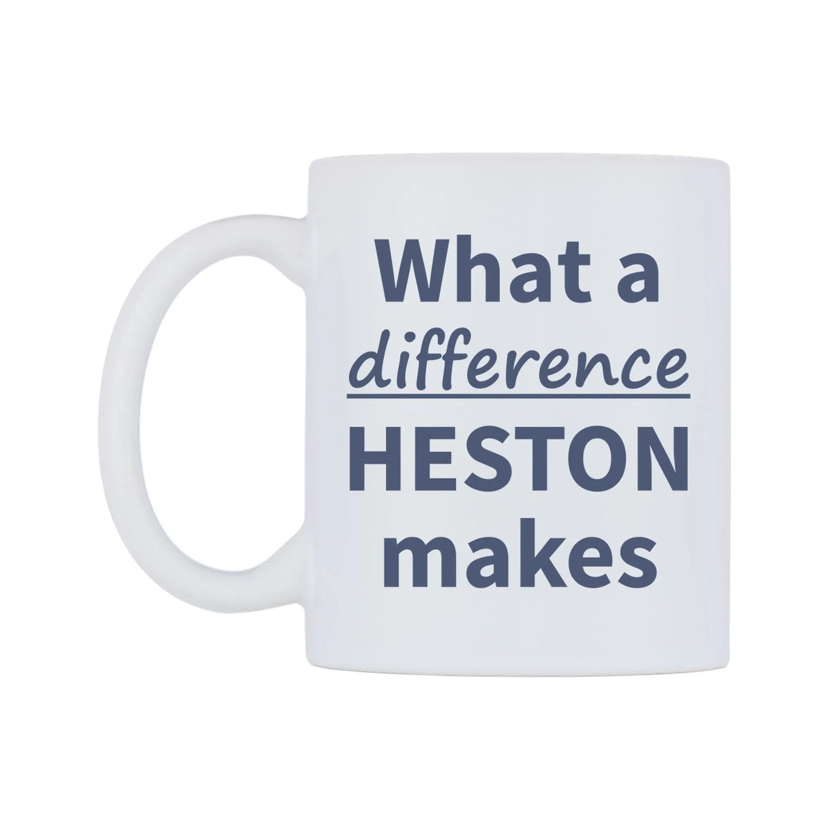 What a difference HESTON makes Mug — mug, right side, on a white background