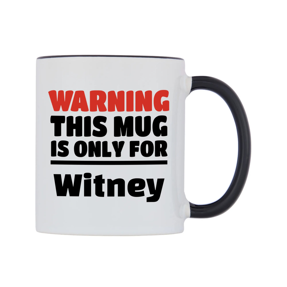 Warning This Mug is ONLY for Witney Mug — white 11oz gloss mug with a black inside and handle, left side, on a white background