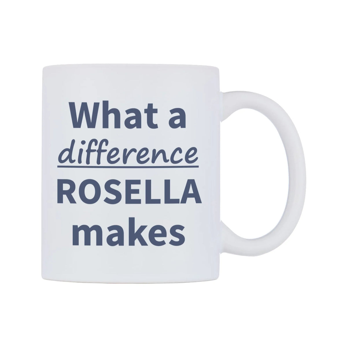What a difference ROSELLA makes Mug — mug, left side, on a white background